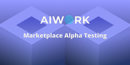 AIWORK Commences Marketplace Alpha Testing